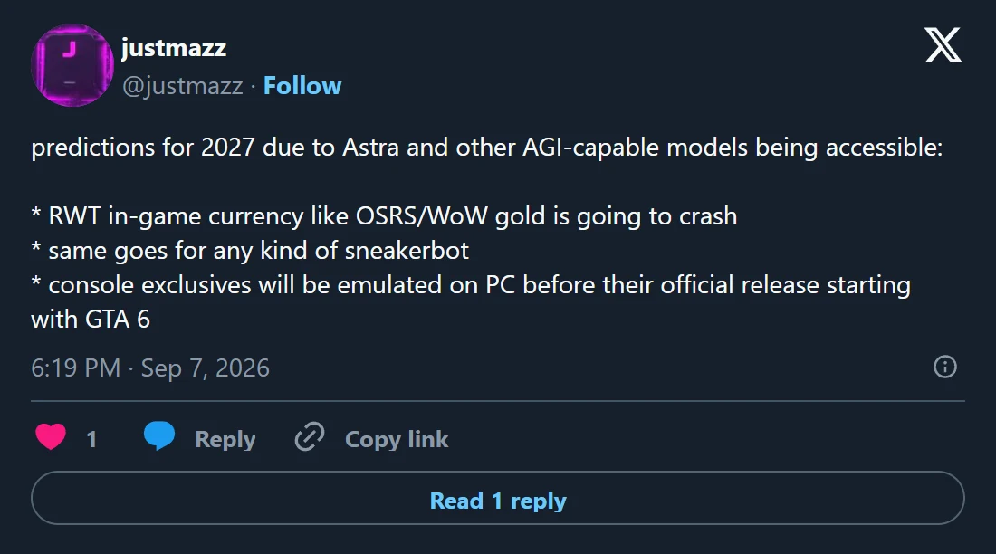 My September 7th tweet that started the thread: "predictions for 2027 due to Astra and other AGI-capable models being accessible:" with three bullets: RWT in-game currency like OSRS/WoW gold is going to crash, same goes for any kind of sneakerbot, and console exclusives will be emulated on PC before their official release starting with GTA 6. It has one like and one reply.